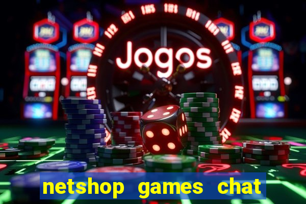 netshop games chat ao vivo